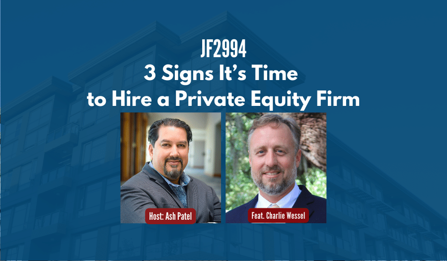 JF2994: 3 Signs It’s Time to Hire a Private Equity Firm ft. Charles Wessel