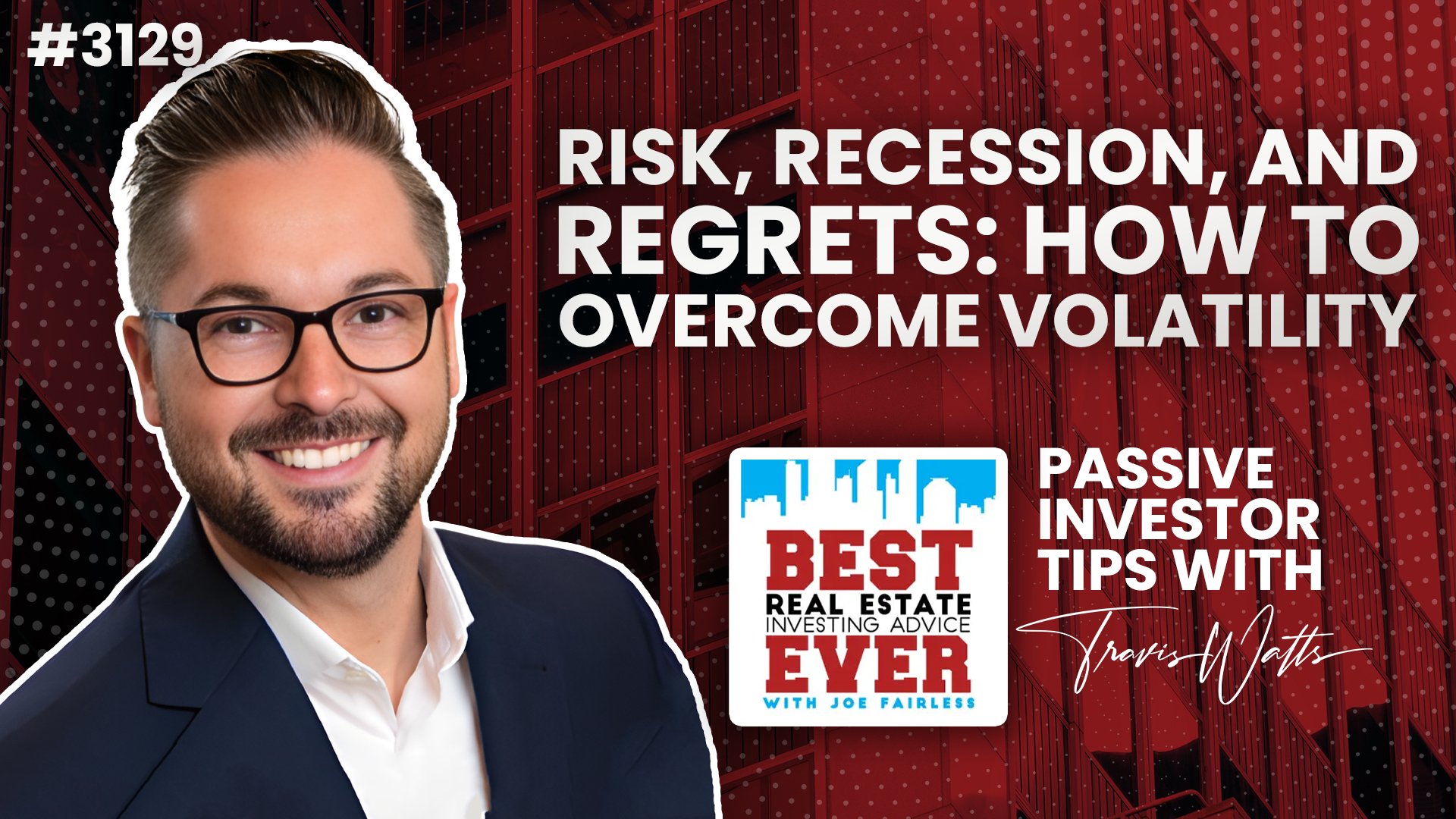 JF3129: Risk, Recession, and Regrets: How to Overcome Volatility | Passive Investor Tips ft. Travis Watts