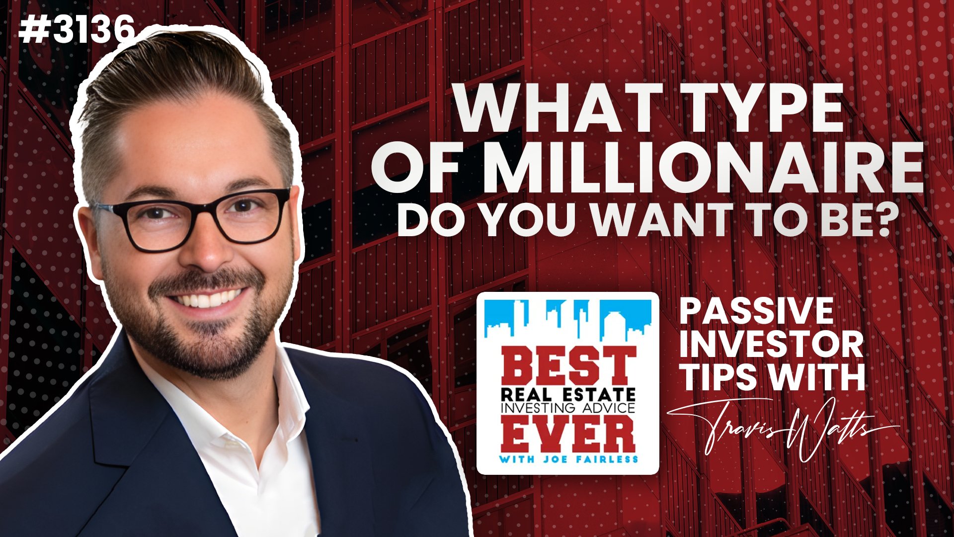 JF3136: What Type of Millionaire Do You Want to Be? | Passive Investor Tips ft. Travis Watts