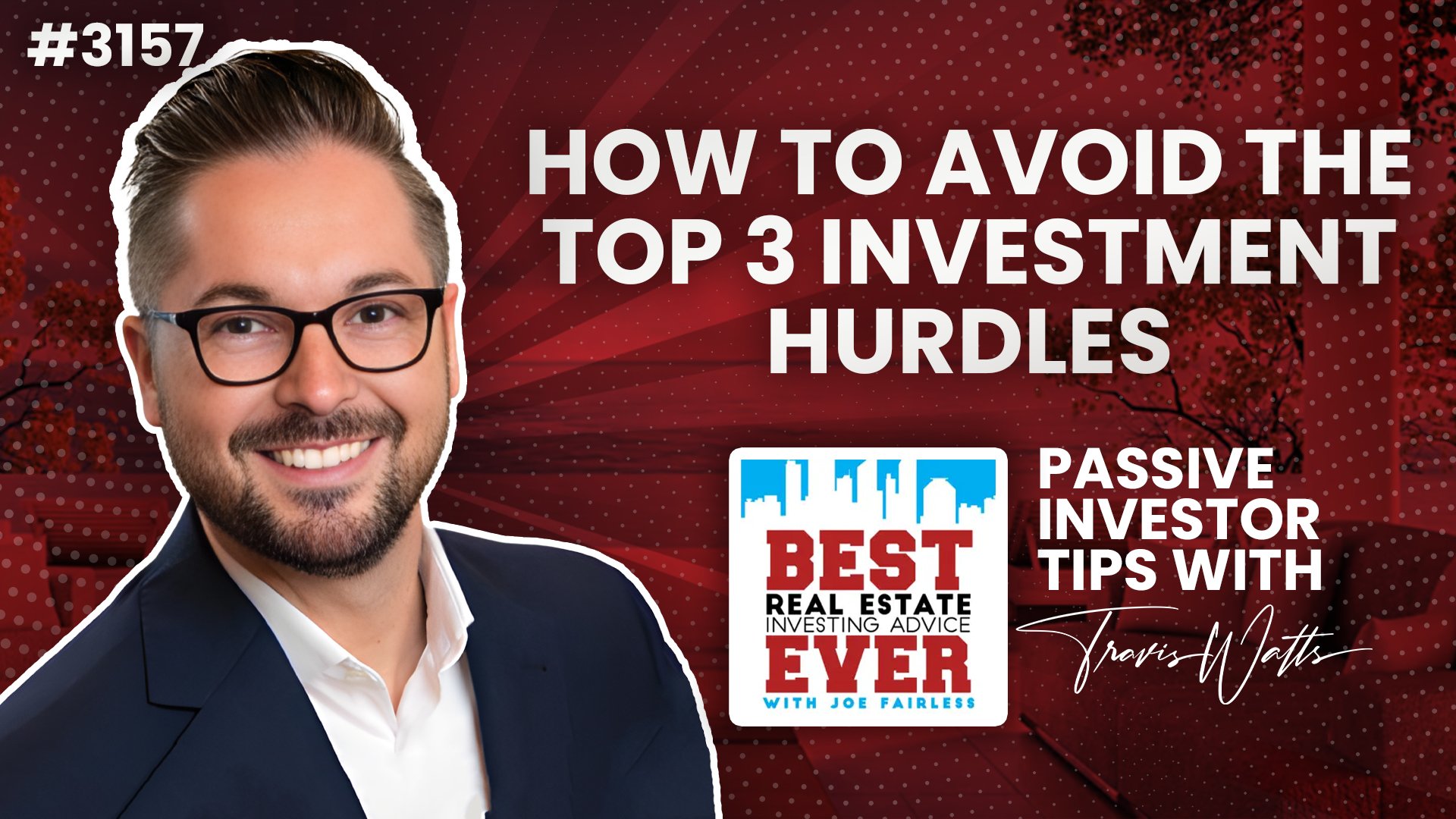 JF3157: How to Avoid the Top 3 Investment Hurdles | Passive Investor Tips ft. Travis Watts