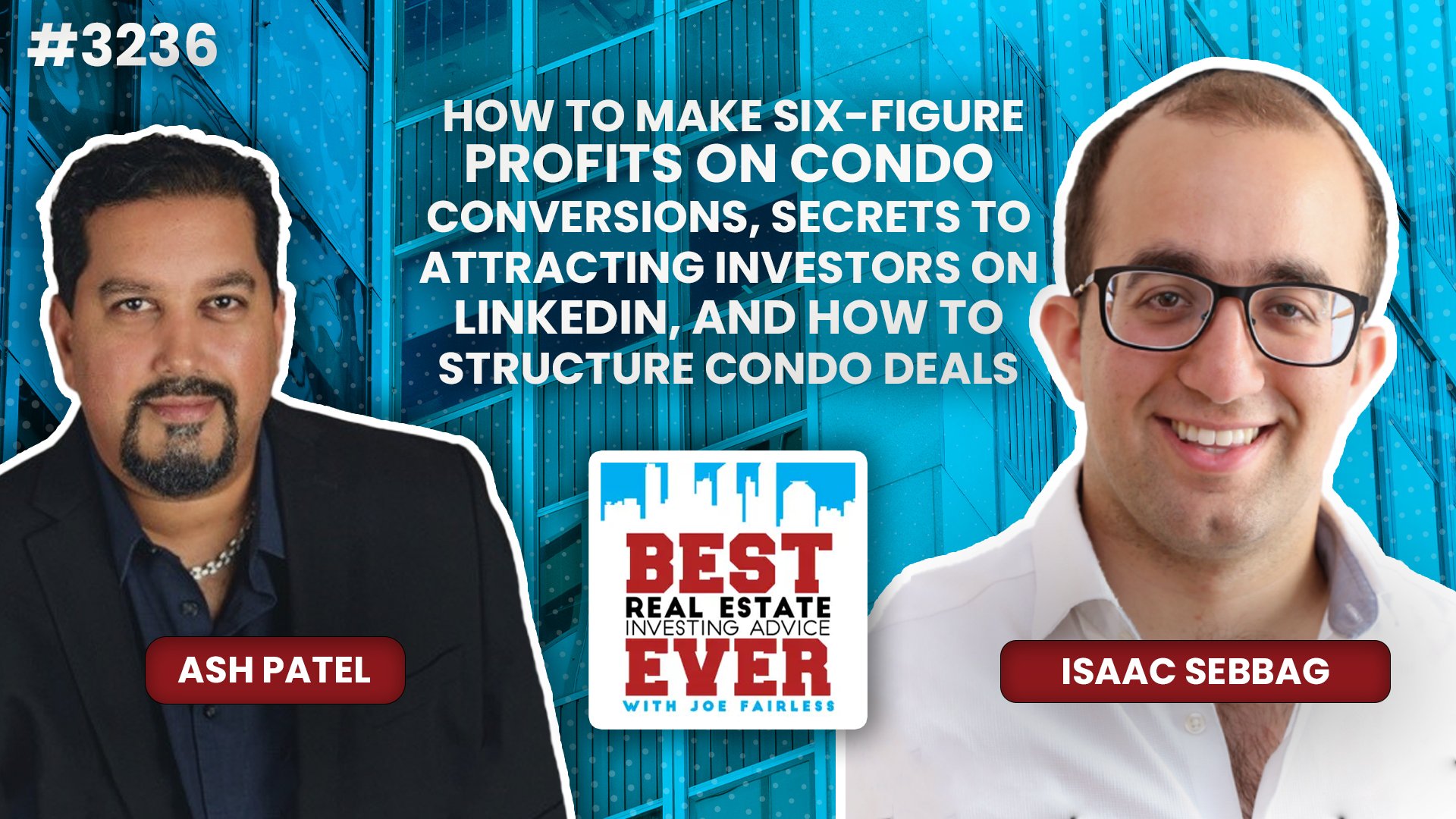 JF3236: Isaac Sebbag — How to Make Six-Figure Profits on Condo Conversions, Secrets to Attracting Investors on LinkedIn, and How to Structure Condo Deals