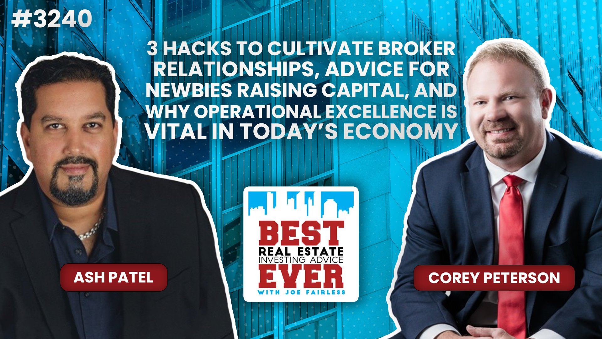 JF3240: Corey Peterson — 3 Hacks to Cultivate Broker Relationships, Advice for Newbies Raising Capital, and Why Operational Excellence Is Vital in Today’s Economy