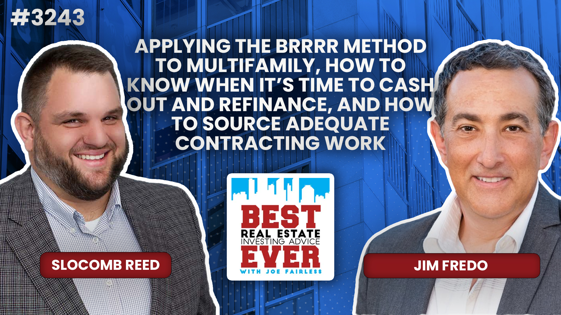 JF3243: Jim Fredo — Applying the BRRRR Method to Multifamily, How to Know When It’s Time to Cash Out and Refinance, and How to Source Adequate Contracting Work