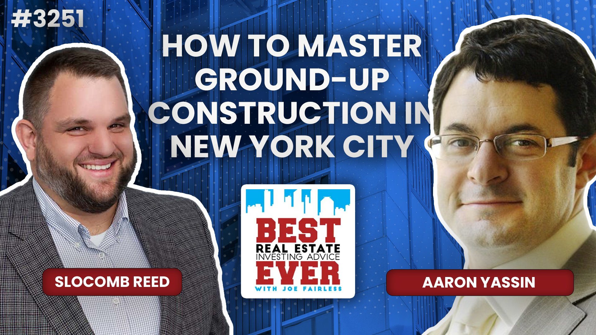 JF3251: Aaron Yassin — How to Master Ground-Up Construction in New York City, What Thoughtful Design Can Do for Property Values, and Navigating Risk Factors in a Highly Regulated Market