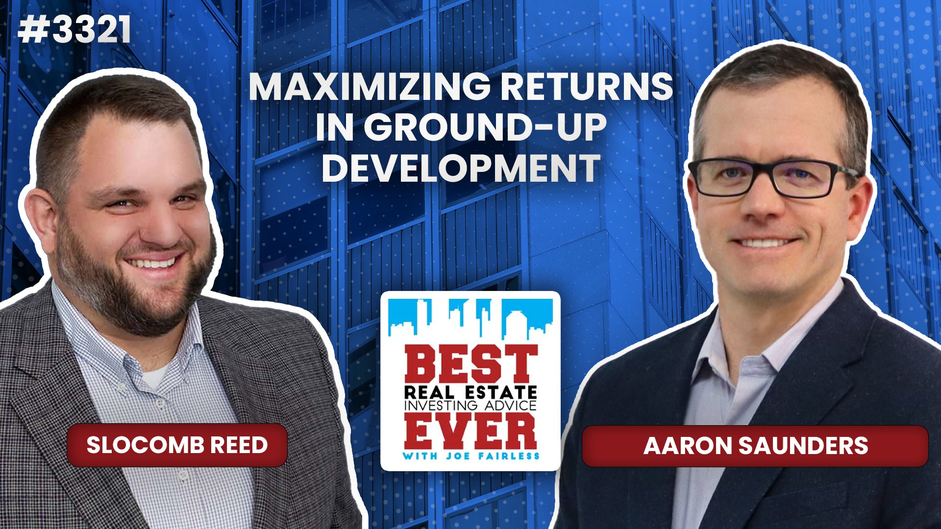 JF3321: Aaron Saunders: Maximizing Returns in Ground-Up Development