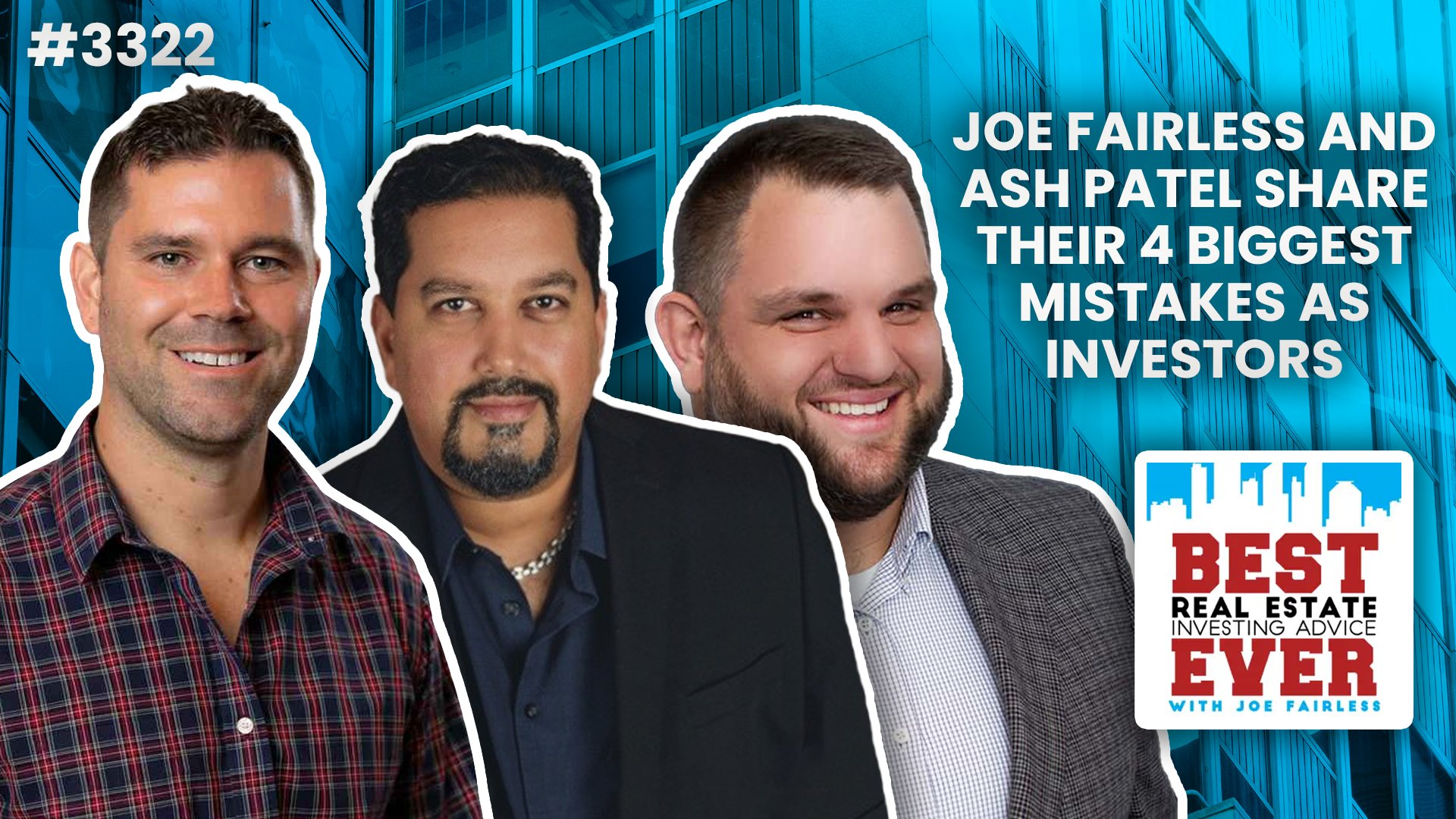 JF3322: Joe Fairless and Ash Patel Share Their 4 Biggest Mistakes as Investors