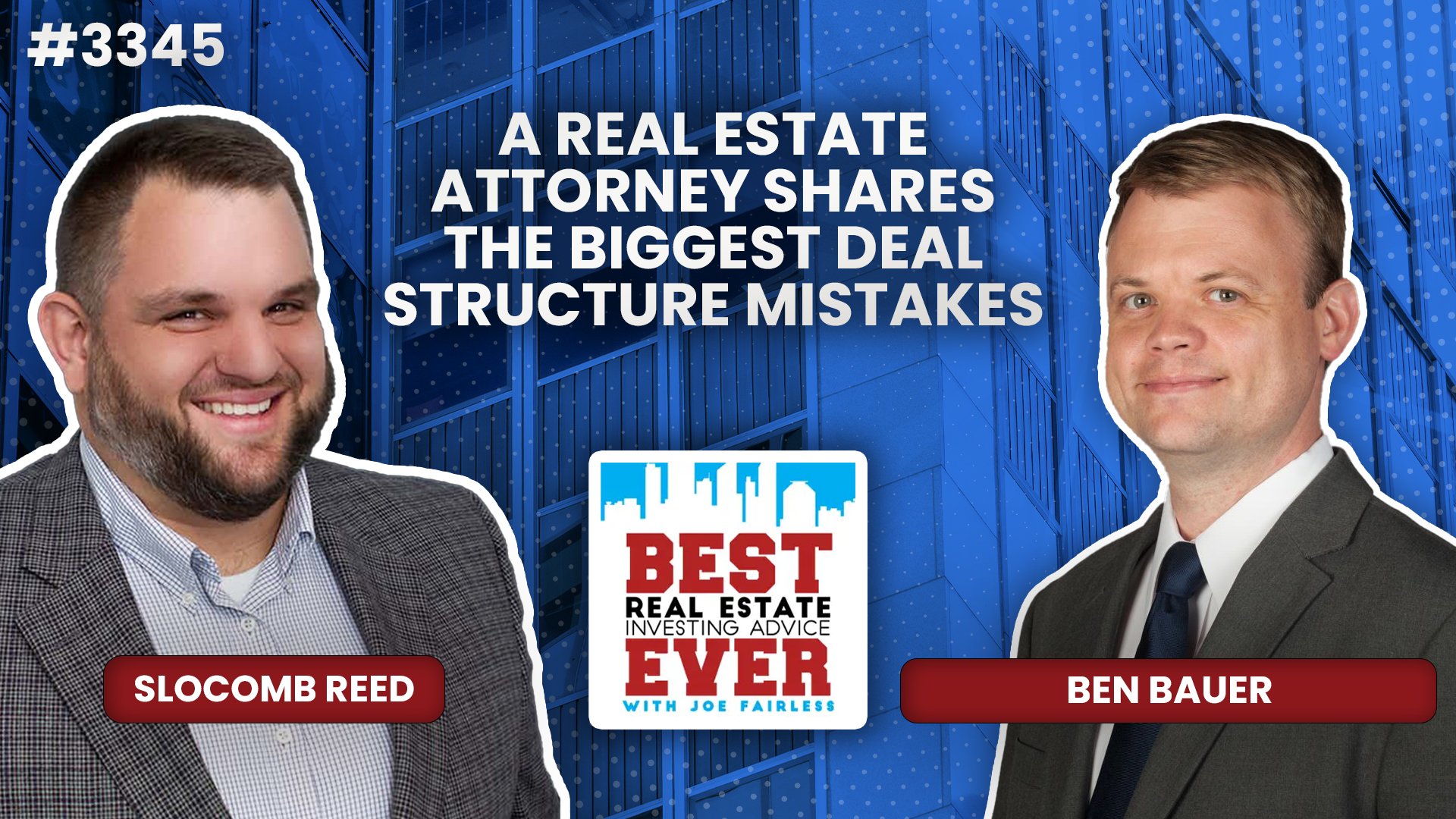 JF3345: Ben Bauer - A Real Estate Attorney Shares the Biggest Deal Structure Mistakes