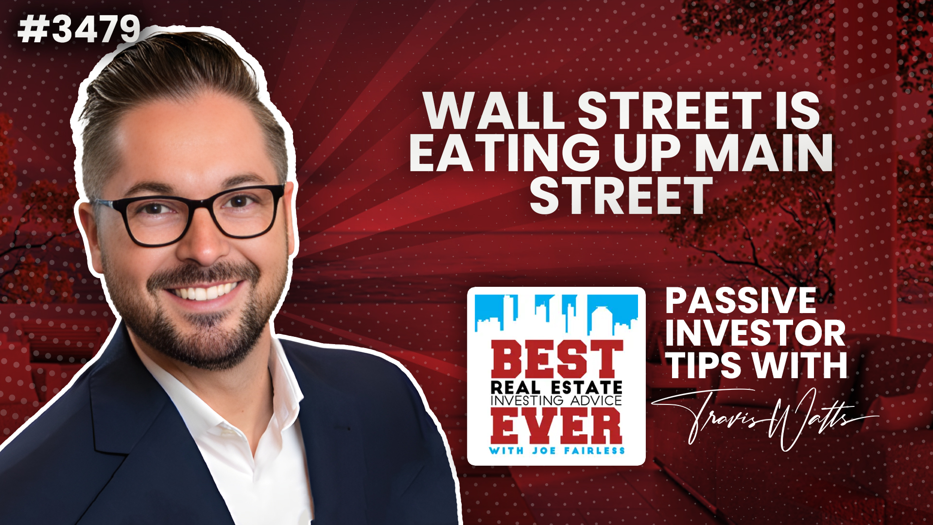 JF3479: Wall Street Is Eating Up Main Street | Passive Investor Tips ft. Travis Watts