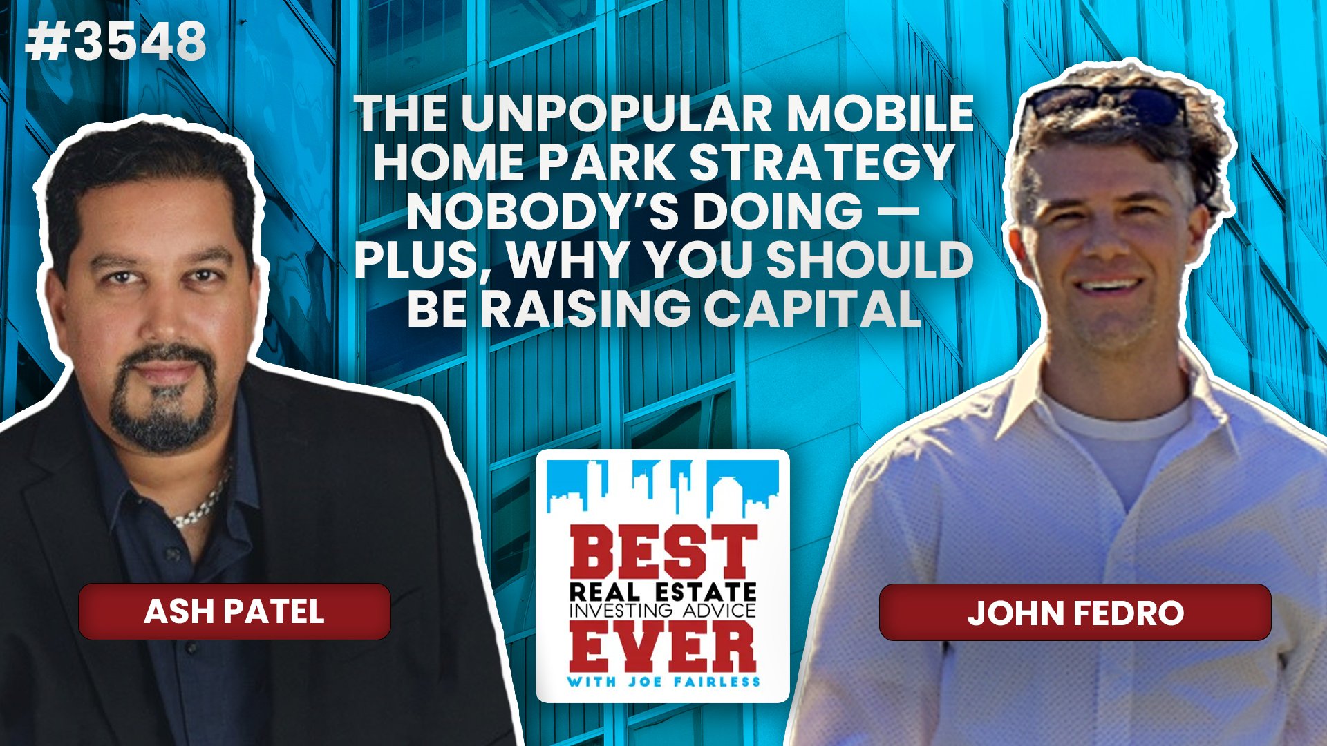 JF3548: The Unpopular Mobile Home Park Strategy Nobody’s Doing — PLUS, Why You Should Be Raising Capital ft. John Fedro (Part II)