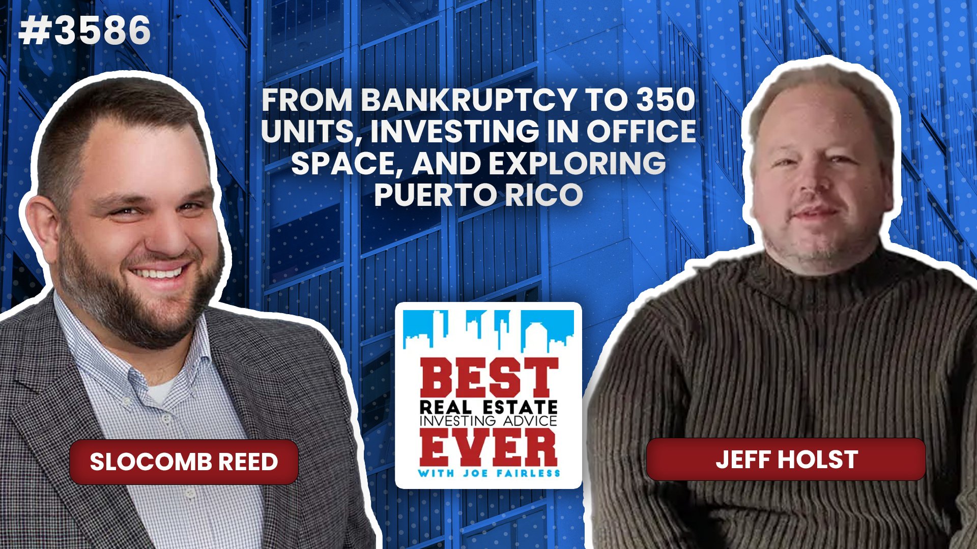 JF3586: From Bankruptcy to 350 Units, Investing in Office Space, and Exploring Puerto Rico ft. Jeff Holst