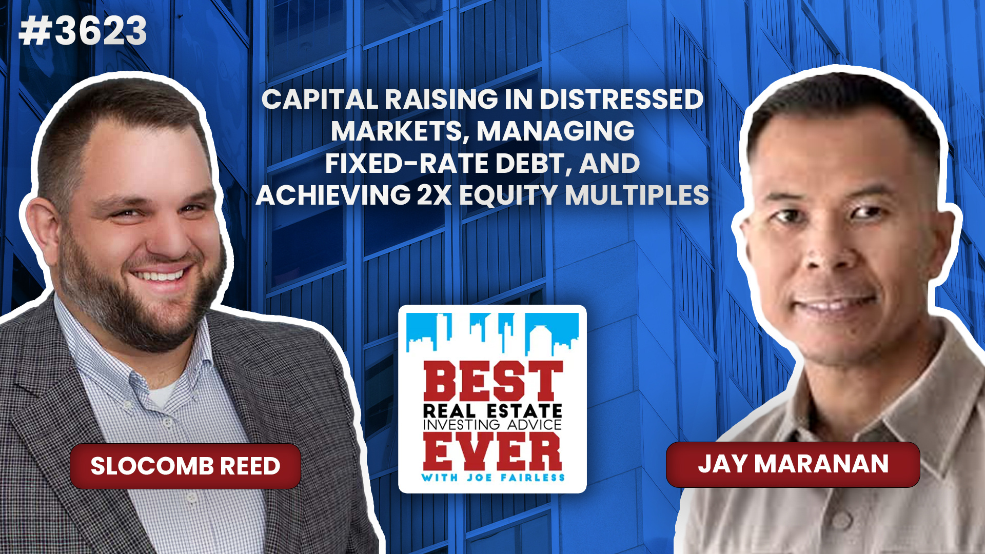 JF3623: Capital Raising in Distressed Markets, Managing Fixed-Rate Debt, and Achieving 2X Equity Multiples ft. Jay Maranan