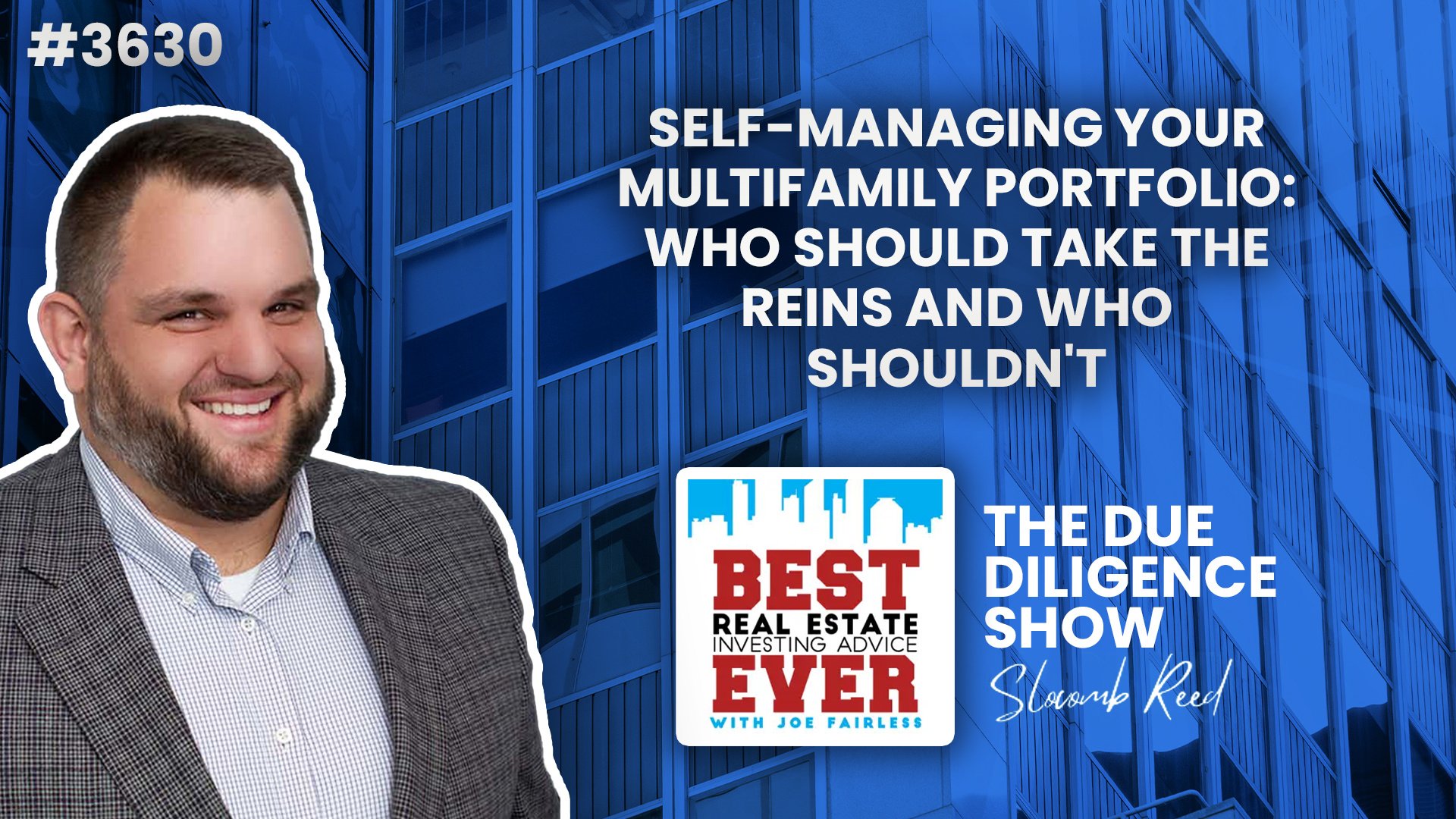 JF3630: Self-Managing Your Multifamily Portfolio: Who Should Take the Reins and Who Shouldn't — the Due Diligence Show ft. Slocomb Reed