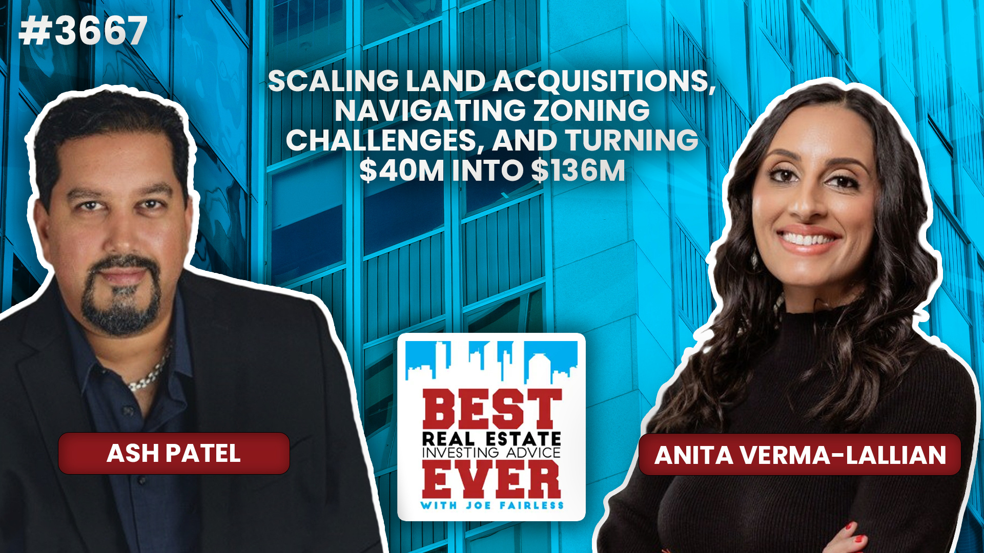 JF3667: Scaling Land Acquisitions, Navigating Zoning Challenges, and Turning $40M into $136M ft. Anita Verma-Lallian