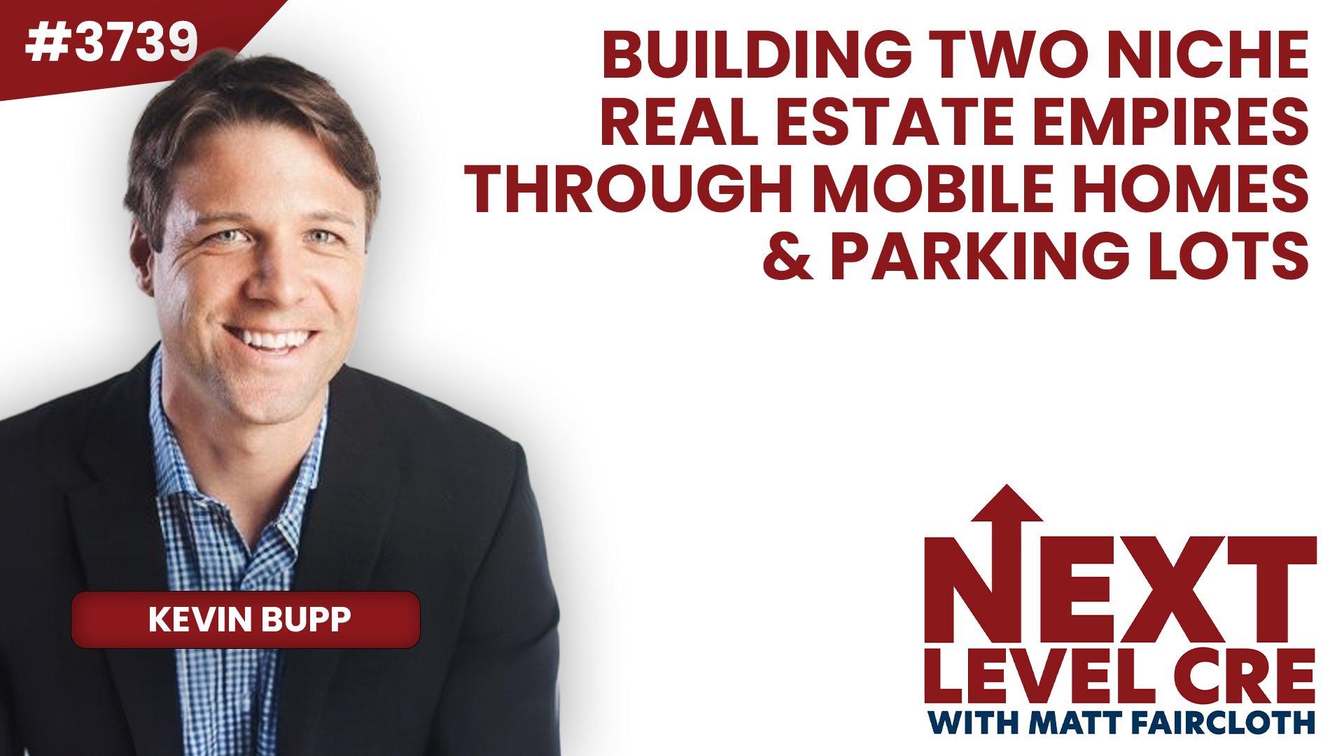 JF3739: Building Two Niche Real Estate Empires Through Mobile Homes & Parking Lots ft. Kevin Bupp