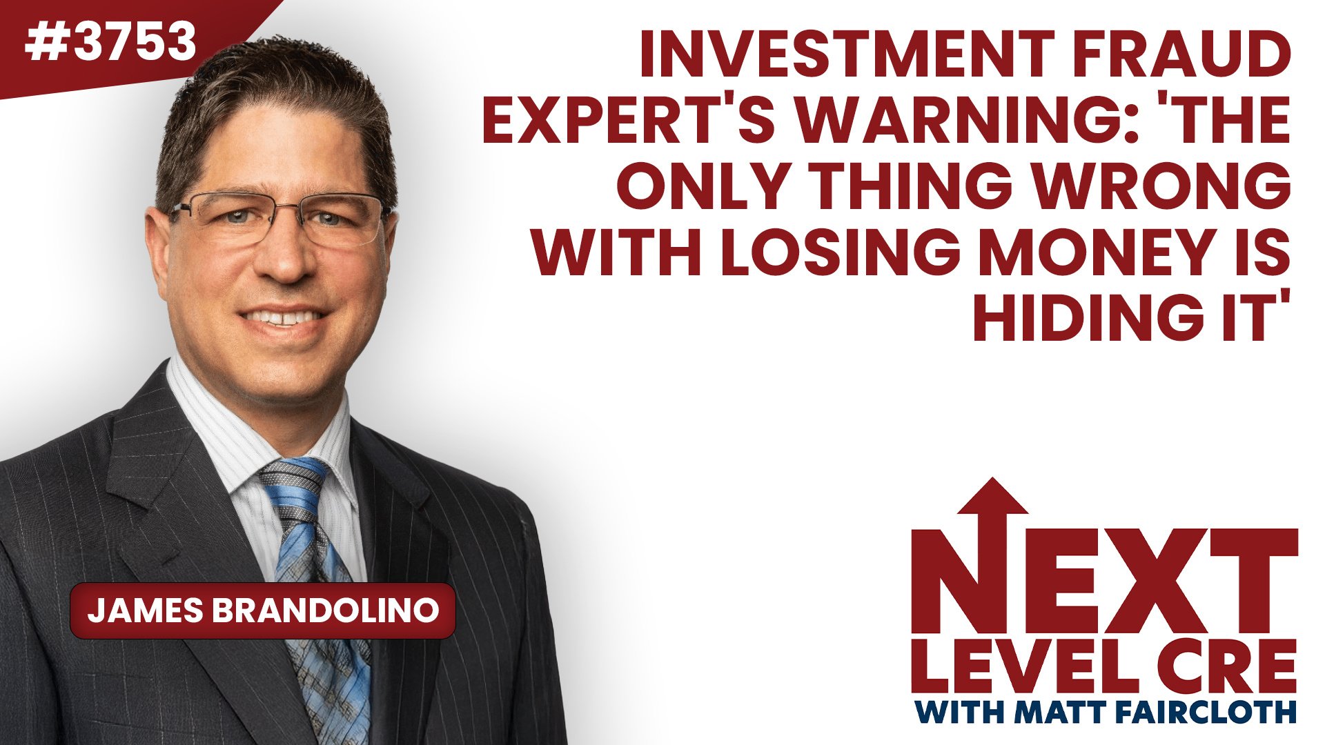 JF3753: Investment Fraud Expert's Warning: 'The Only Thing Wrong With Losing Money is Hiding It' ft. James Brandolino