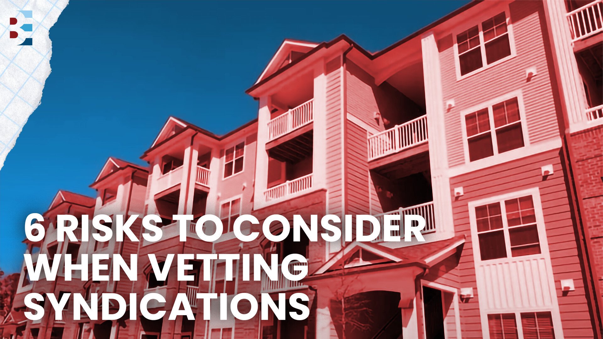 6 Risks to Consider When Vetting Real Estate Syndications