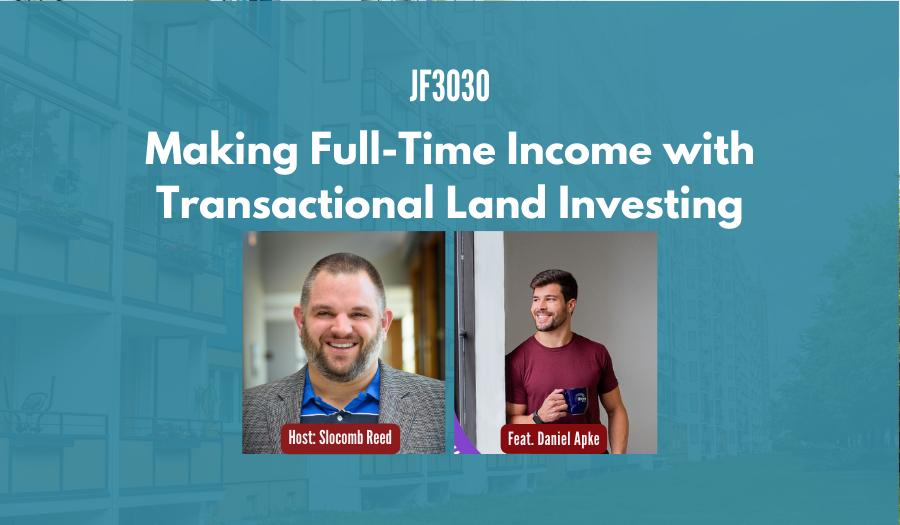 JF3030: Making Full-Time Income with Transactional Land Investing ft. Daniel Apke