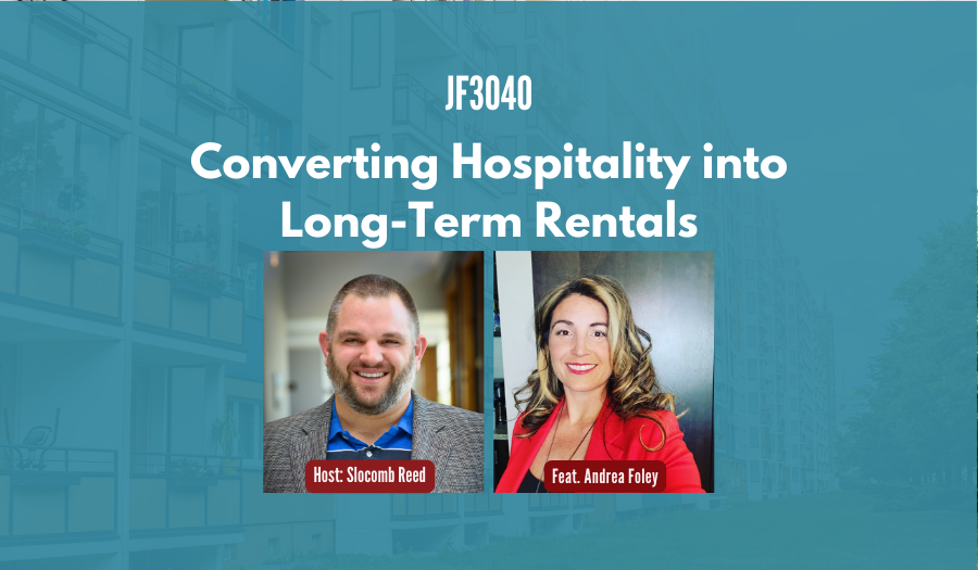 JF3040: Converting Hospitality into Long-Term Rentals ft. Andrea Foley