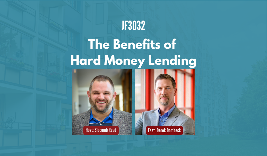 JF3032: The Benefits of Hard Money Lending ft. Derek Dombeck