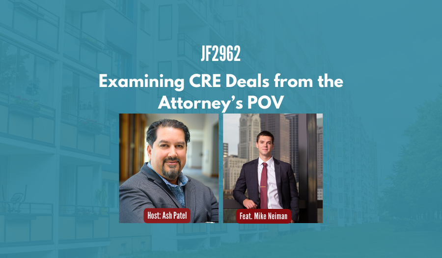 JF2962: Examining CRE Deals from the Attorney’s POV ft. Mike Neiman