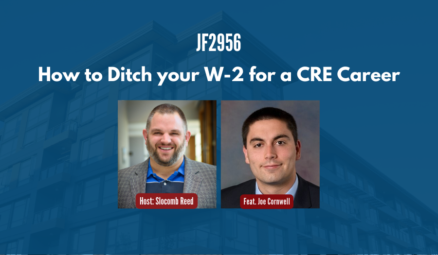 JF2956: How to Ditch Your W-2 for a CRE Career ft. Joseph Cornwell