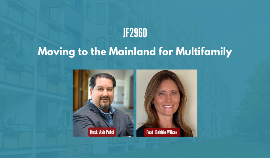 JF2960: Moving to the Mainland for Multifamily ft. Debbie Wilcox