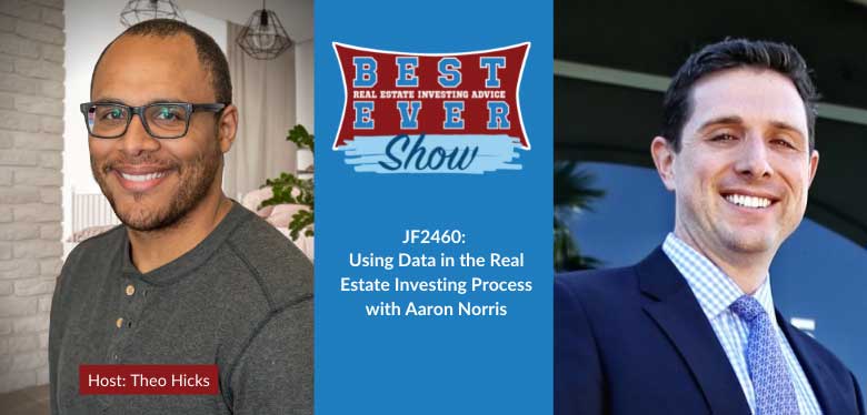 JF2460: Using Data In Real Estate Investing Process With Aaron Norris