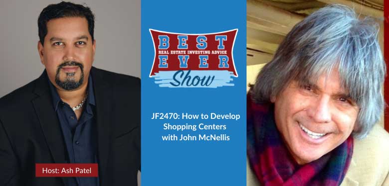 JF2470: How to Develop Shopping Centers with John McNellis