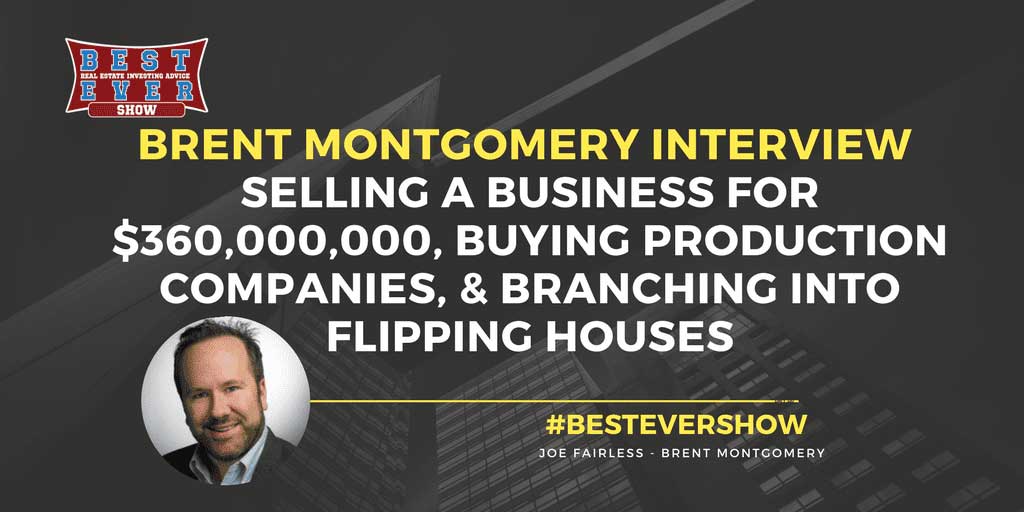 JF1073: Selling a business for $360,000,000, Buying Production Companies, & Branching Into Flipping Houses, with Brent Montgomery