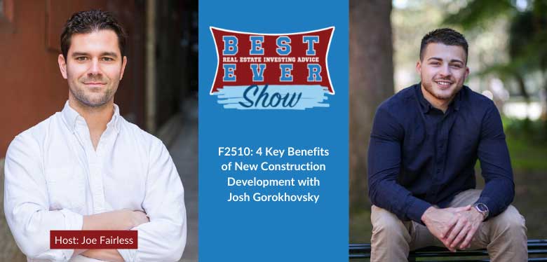 JF2510: 4 Key Benefits of New Construction Development with Josh Gorokhovsky