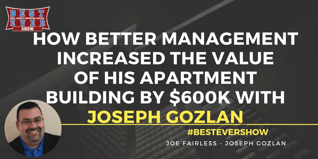 JF1239: How Better Management Increased The Value Of His Apartment Building By $600k with Joseph Gozlan