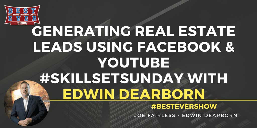 JF1265: Generating Real Estate Leads Using Facebook & YouTube #SkillSetSunday with Edwin Dearborn