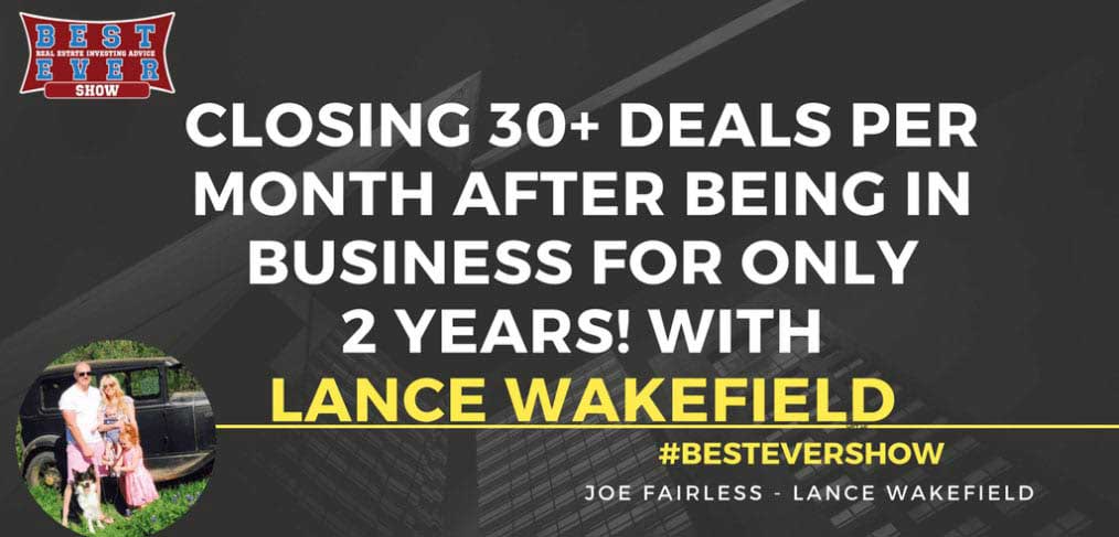 JF1290: Closing 30+ Deals Per Month After Being In Business For Only 2 Years! With Lance Wakefield