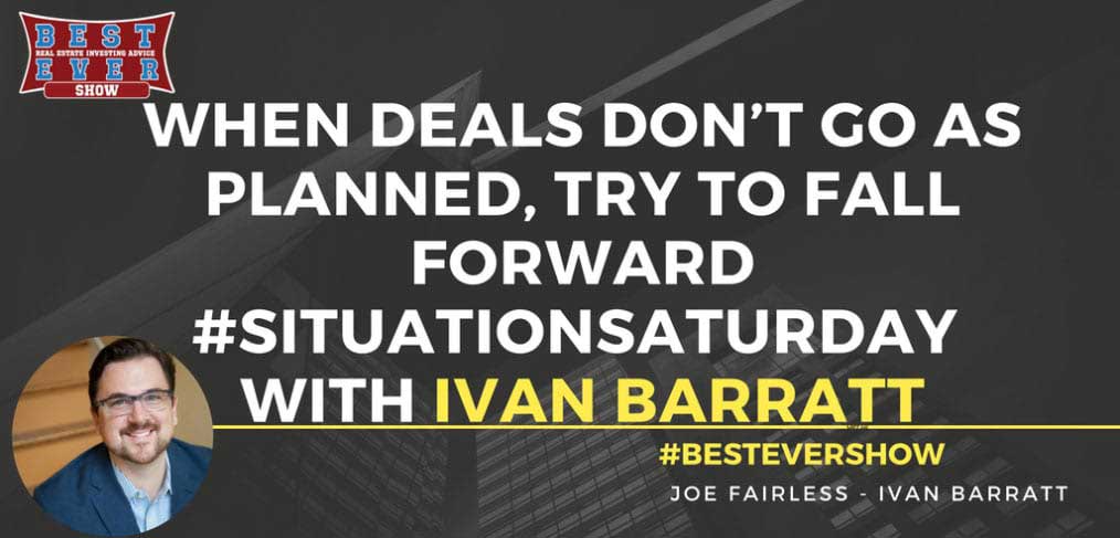 JF1376: When Deals Don?t Go As Planned, Try To Fall Forward #SituationSaturday with Ivan Barratt