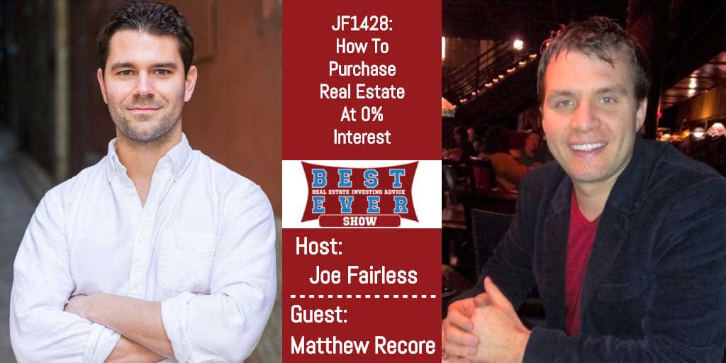 JF1428: How To Purchase Real Estate At 0% Interest with Matthew Recore