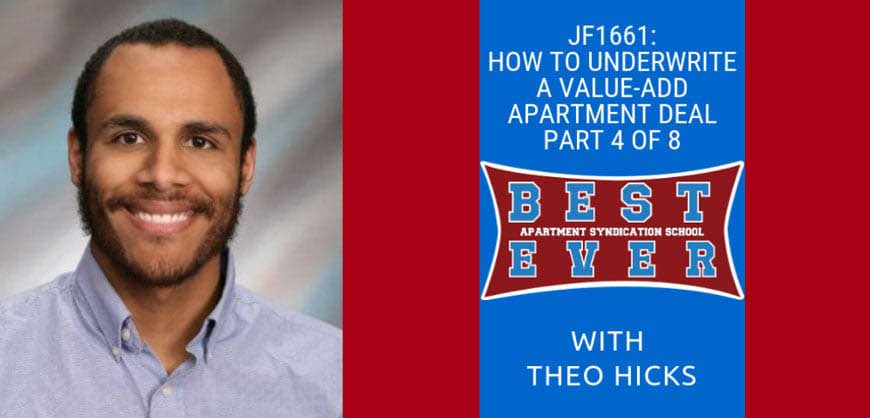 JF1661: How To Underwrite A Value-add Apartment Deal Part 4 of 8 | Syndication School with Theo Hicks