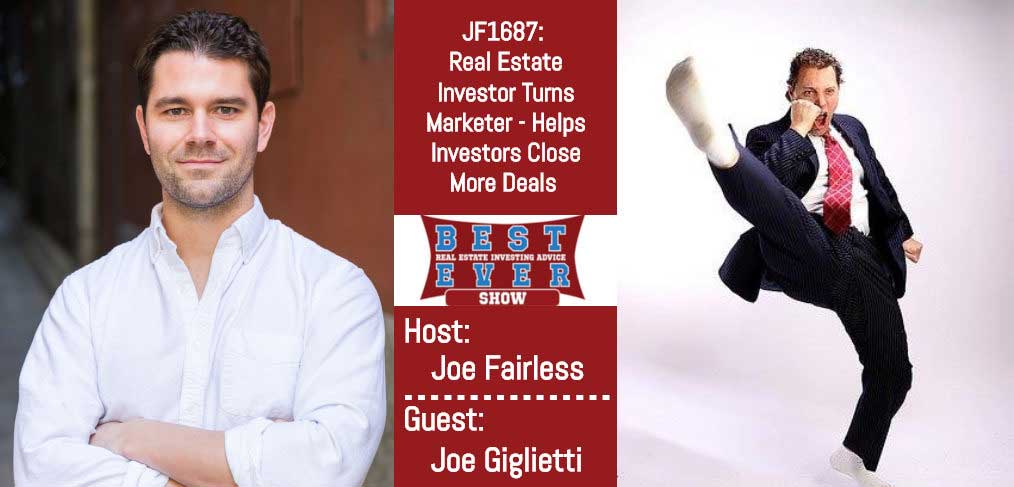 JF1687: Real Estate Investor Turns Marketer - Helps Investors Close More Deals with Joe Giglietti