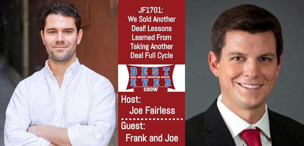 JF1701: We Sold Another Deal! Lessons Learned From Taking Another Deal Full Cycle with Frank and Joe