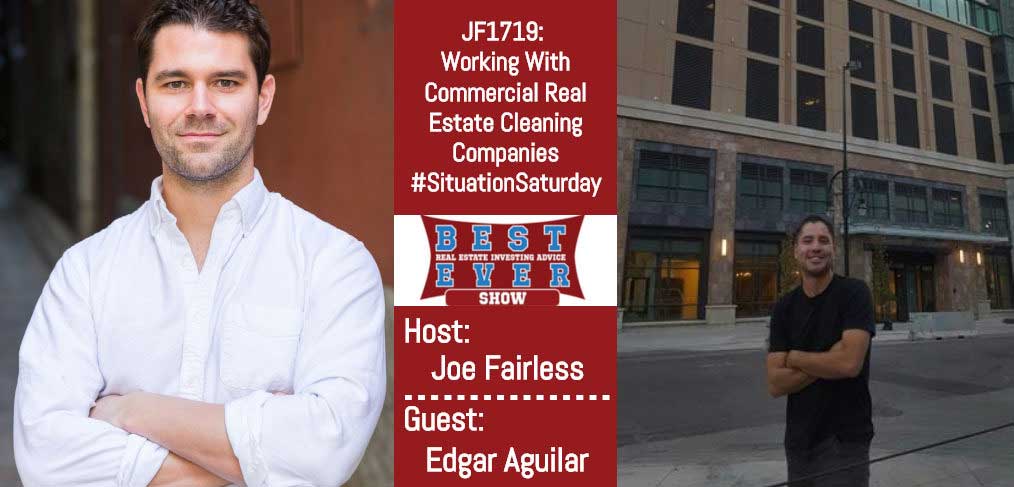 JF1719: Working With Commercial Real Estate Cleaning Companies #SituationSaturday with Edgar Aguilar