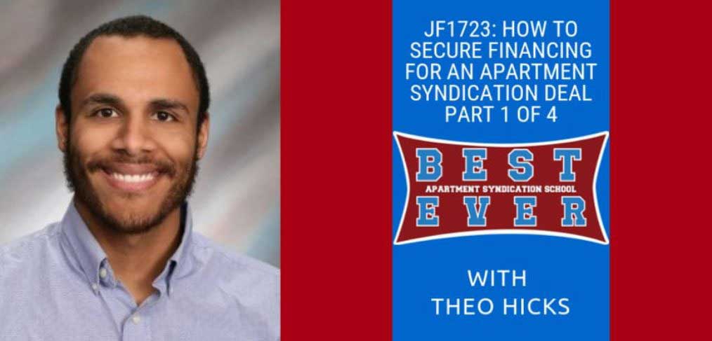 JF1723: How to Secure Financing for an Apartment Syndication Deal Part 1 of 4 | Syndication School with Theo Hicks