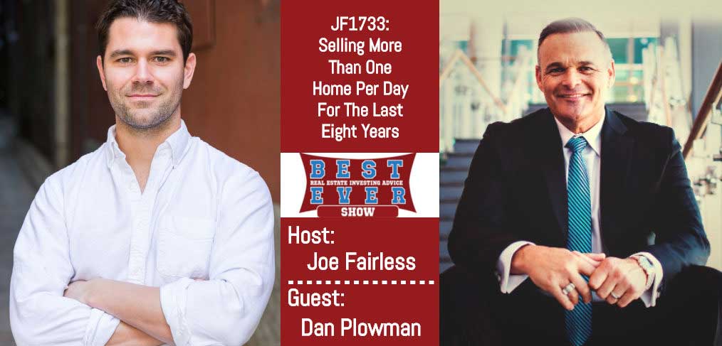 JF1733: Selling More Than One Home Per Day For The Last Eight Years with Dan Plowman