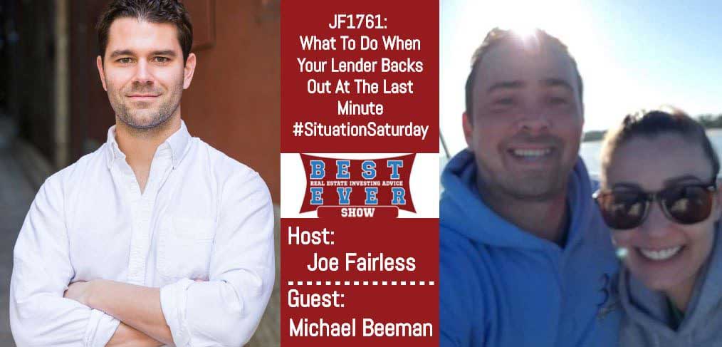 JF1761: What To Do When Your Lender Backs Out At The Last Minute #SituationSaturday with Michael Beeman