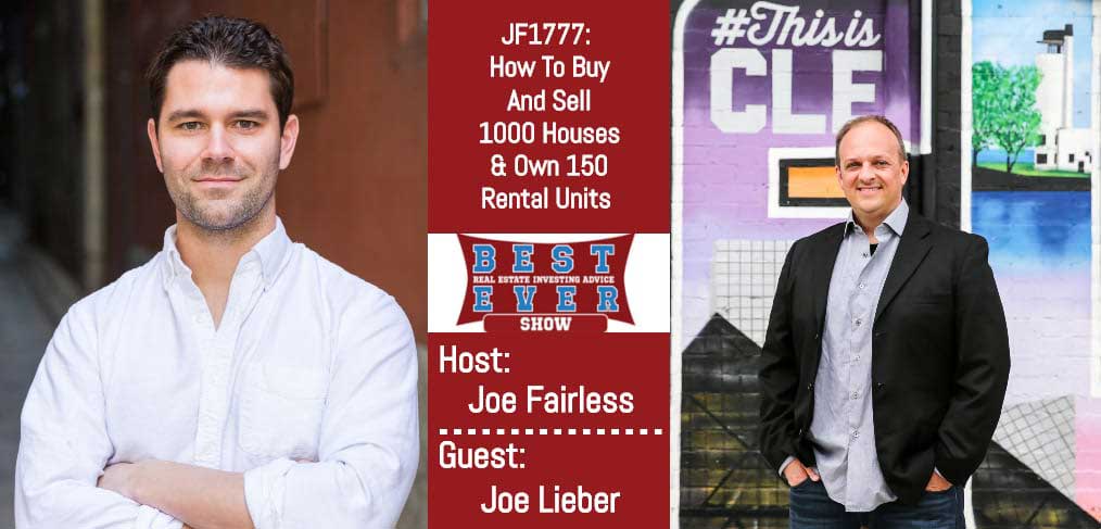 JF1777: How To Buy And Sell 1000 Houses & Own 150 Rental Units with Joe Lieber