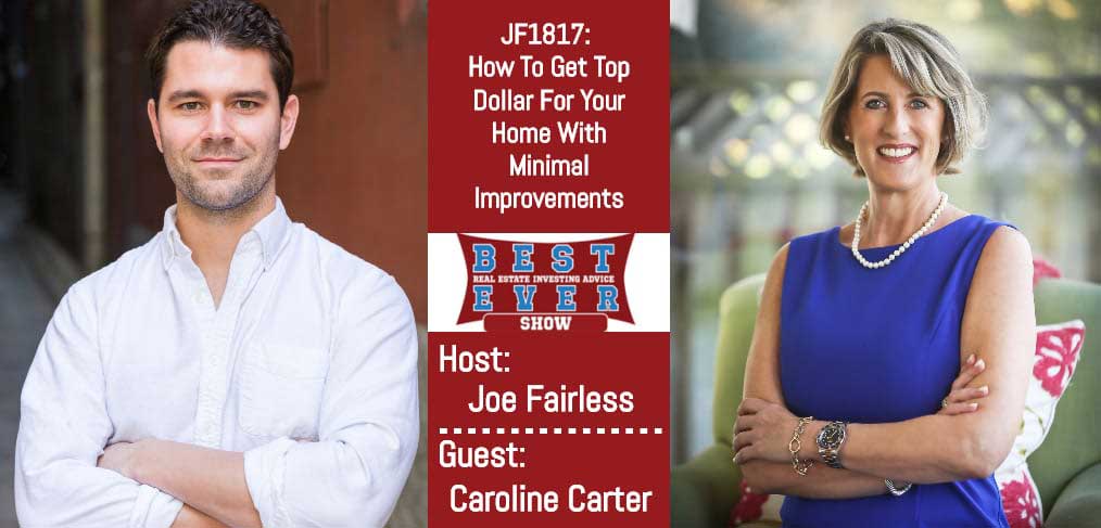 JF1817: How To Get Top Dollar For Your Home With Minimal Improvements with Caroline Carter