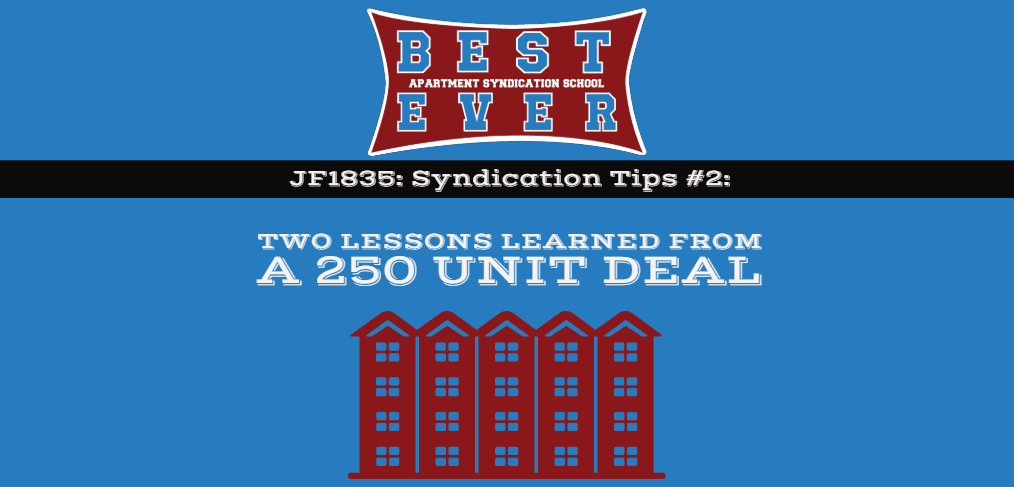 JF1835: Syndication Tips #2 Two Lessons Learned From A 250 Unit Deal | Syndication School with Theo Hicks