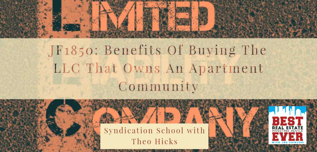 JF1850: Benefits Of Buying The LLC That Owns An Apartment Community | Syndication School with Theo Hicks