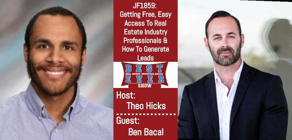 JF1859: Getting Free, Easy Access To Real Estate Industry Professionals & How To Generate Leads with Ben Bacal