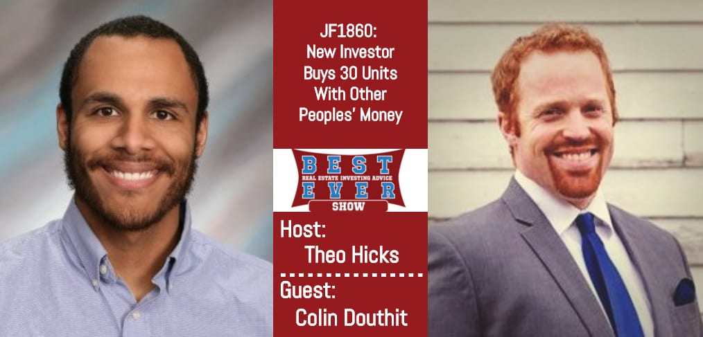 JF1860: New Investor Buys 30 Units With Other Peoples’ Money with Colin Douthit