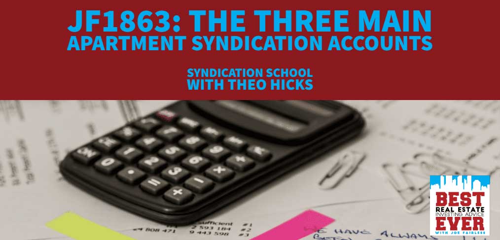 JF1863: The Three Main Apartment Syndication Accounts | Syndication School with Theo Hicks