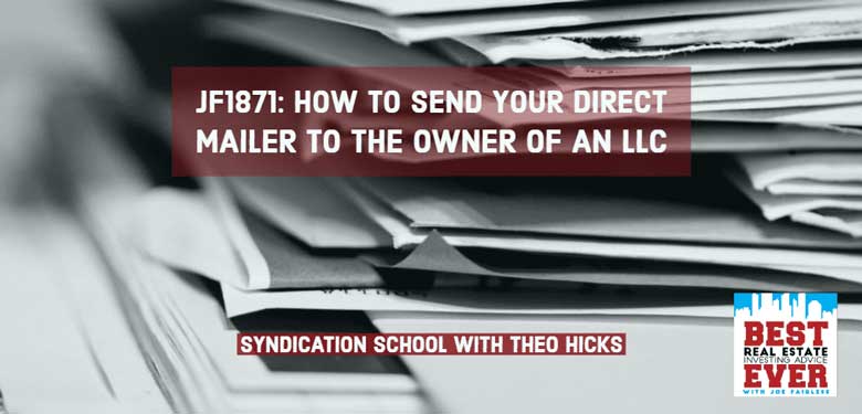 JF1871: How To Send Your Direct Mailer To The Owner Of An LLC | Syndication School with Theo Hicks